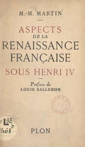 Marie-Madeleine Martin et Louis Salleron - Aspects de la Renaissance française sous Henri IV.