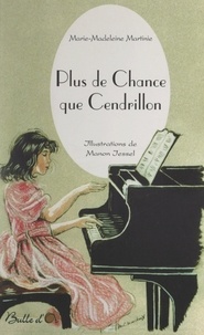 Marie-Madeleine Martinie et Manon Jessel - Plus de chance que Cendrillon.