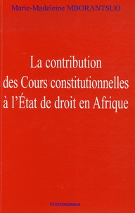 Marie-Madeleine Mborantsuo - La contribution des Cours constitutionnelles à l'Etat de droit en Afrique.