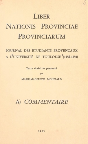 Liber nationis Provinciae provinciarum. Journal des étudiants provençaux à l'Université de Toulouse, 1558-1630