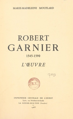 Robert Garnier, 1545-1590. L'œuvre