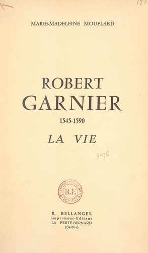 Robert Garnier, 1545-1590. La vie