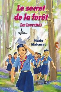 Marie Malcurat - Les Louvettes Tome 1 : Le Secret de la forêt.