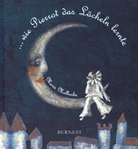 Wie Pierrot das Lächeln lernte