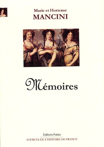 Marie Mancini et Hortense Mancini - Mémoires.