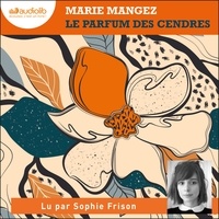 Marie Mangez - Le Parfum des cendres.