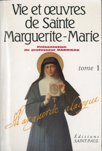 Marie Marguerite - Vie et oeuvres de sainte Marguerite-Marie Alacoque Tome 1 - [Documents biographiques.