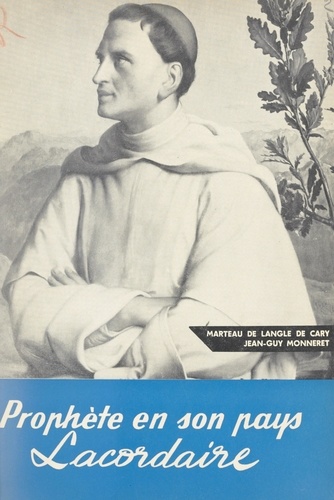 Prophète en son pays, Lacordaire (1802-1861)