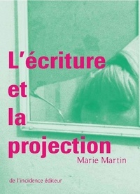 Marie Martin - L’Écriture et La Projection.