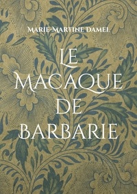 Marie-Martine Damel - Le Macaque de Barbarie.