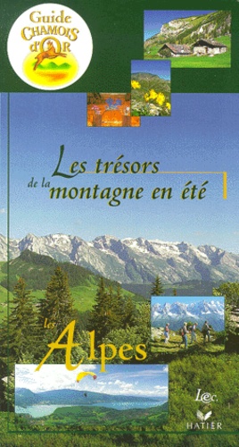 Marie-Martine Gras et Christine Masson - Les Tresors De La Montagne En Ete : Les Alpes.