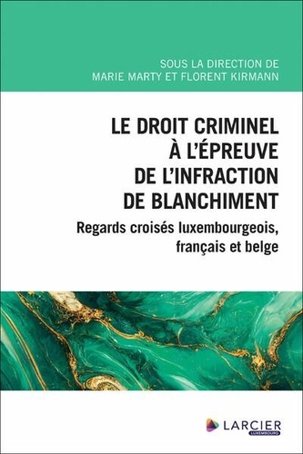 Le droit criminel à l'épreuve de l'infraction de blanchiment. Regards croisés luxembourgeois, français et belge