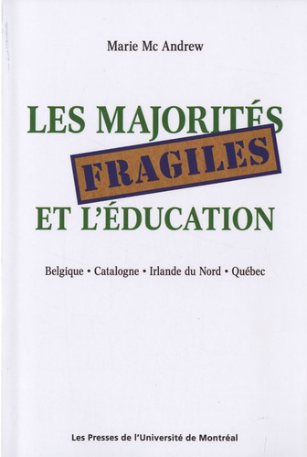 Marie McAndrew - Les majorités fragiles et l'éducation - Belgique, Catalogne, Irlande du Nord, Québec.