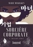 Marie McKraken - Sorcière Corporate Tome 1 : Mission Séoul.