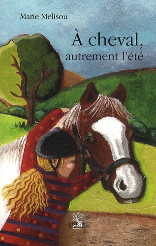 Marie Mélisou - A cheval, autrement l'été.