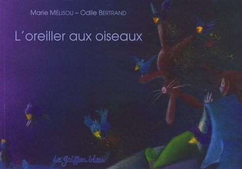 Marie Mélisou et Odile Bertrand - L'oreiller aux oiseaux.