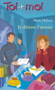 Marie Mélisou - Toi + Moi Tome 31 : Je déteste l'amour.