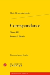 Marie Mennessier-Nodier - Correspondance - Tome 3, Lettres à Marie.