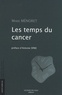 Marie Ménoret - Les temps du cancer.