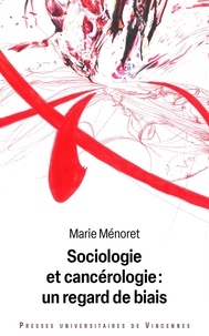 Best ebook téléchargements gratuits Sociologie et cancérologie : un regard de biais par Marie Ménoret ePub 9782379243820 in French