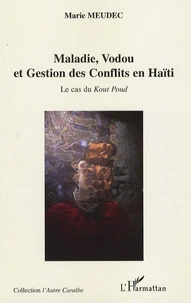 Maladie, Vodou et Gestion des Conflits en Haïti