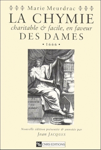 Marie Meurdrac - La chymie charitable & facile, en faveur des dames - 1666.