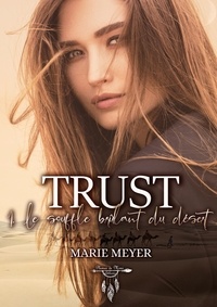 Marie Meyer - Trust : 1 - Le souffle brûlant du désert.