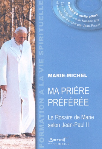  Marie-Michel - Ma Priere Preferee. Le Rosaire De Marie Selon Jean-Paul Ii, Avec 2 Cd Audio.