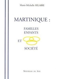 Marie-Michelle Hilaire - Martinique : Familles enfants et société.