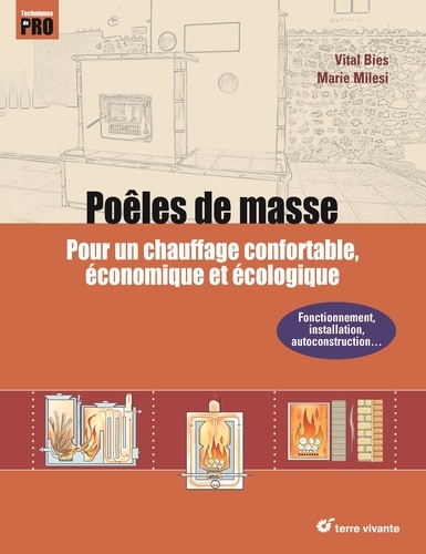 Marie Milesi et Vital Bies - Poêles de masse - Pour un chauffage au bois confortable, économique et écologique.