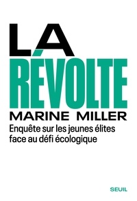 Marie Miller - La Révolte - Enquête sur les jeunes élites face au défi écologique.