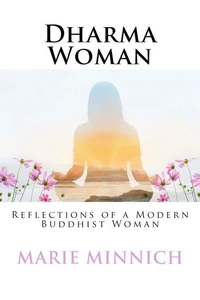 Dharma Woman: Reflections of a Modern Buddhist Woman