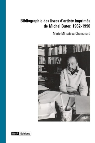 Marie Minssieux-Chamonard - Inventaire des livres d’artiste imprimés de Michel Butor. 1962-1990.