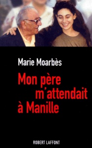 Marie Moarbes - Mon Pere M'Attendait A Manille.