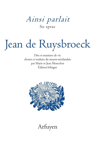 Ainsi parlait Jean de Ruysbroeck. Dits et maximes de vie