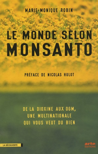 Le monde selon Monsanto. De la dioxine aux OGM, une multinationale qui vous veut du bien