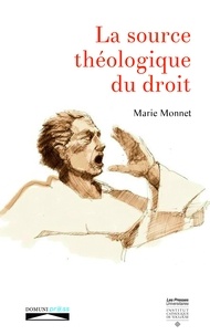 Marie Monnet - La source théologique du droit - L'actualité de l'Ecole de Salamanque.
