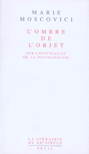 L'Ombre De L'Objet. Sur L'Inactualite De La Psychanalyse