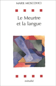 Marie Moscovici - Le Meurtre Et La Langue.
