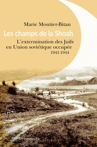 Télécharger l'ebook pour jsp Les champs de la Shoah  - L'extermination des Juifs en Union soviétique occupée 1941-1944 9782379332029 in French