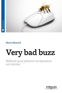 Marie Muzard - Very bad buzz - Méthode pour préserver sa réputation sur Internet.