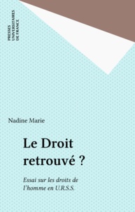 Marie Nadine - Le Droit retrouvé? - Essai sur les droits de l'homme en URSS.