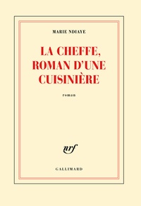 Marie NDiaye - La Cheffe, roman d'une cuisinière.