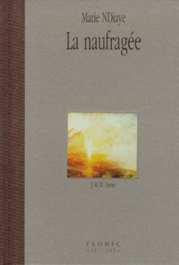 Marie NDiaye - La naufragée - J. M. W. Turner.