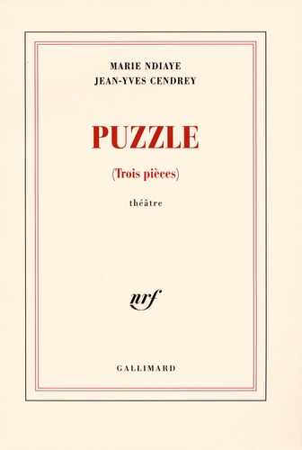 Marie NDiaye et Jean-Yves Cendrey - Puzzle - (Trois pièces).