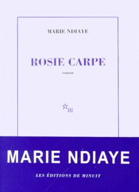 Marie NDiaye - Rosie Carpe.