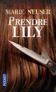 Marie Neuser - Prendre femme Tome 1 : Prendre Lily.