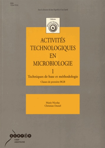 Activités technologiques en microbiologie 1re BGB. Tome 1, Techniques de base et méthodologie