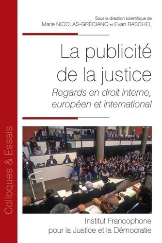 La publicité de la justice. Regards en droit interne, européen et international 1e édition