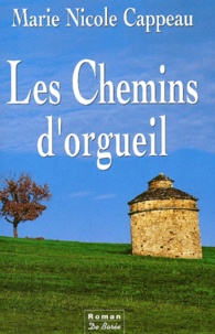 Marie Nicole Cappeau - Les chemins d'orgueil.